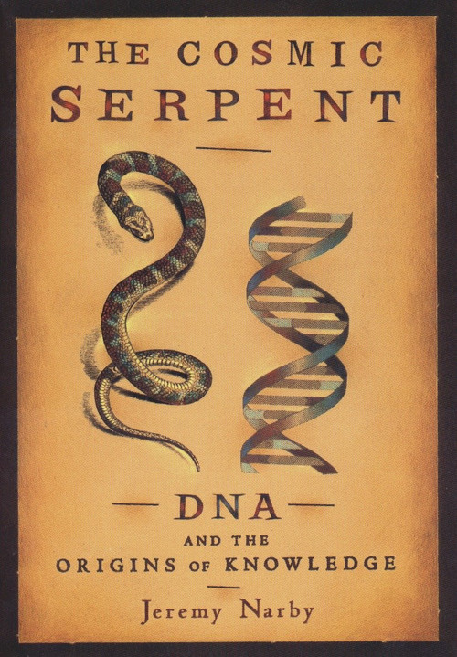 The Cosmic Serpent (DNA and the Origins of Knowledge) by Jeremy Narby, 9780874779646