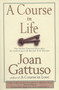 A Course in Life (The Twelve Universal Principles for Achieving a Life Beyond Your Dreams) by Joan Gattuso, 9780874779653