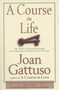 A Course in Life (The Twelve Universal Principles for Achieving a Life Beyond Your Dreams) by Joan Gattuso, 9780874779653