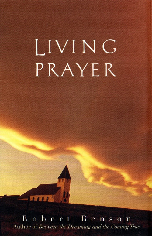 Living Prayer by Robert Benson, 9780874779677