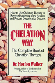 The Chelation Way (The Complete Book of Chelation Therapy) by Morton Walker, DPM, 9780895294159