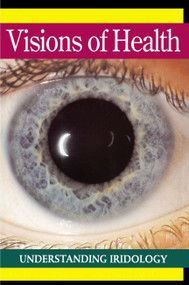 Visions of Health (Understanding Iridology) by Dr. Bernard Jensen, 9780895294333