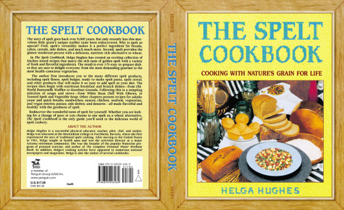 The Spelt Cookbook (Cooking with Nature's Grain for Life) by Helga Hughes, 9780895296962