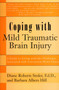 Coping with Mild Traumatic Brain Injury (A Guide to Living with the Challenges Associated with Concussion/Brain Injury) by Diane Roberts Stoler Ed.D., 9780895297914