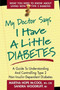My Doctor Says I Have a Little Diabetes (A Guide to Understanding and Controlling Type 2 Non-Insulin-Dependent Diabetes) by Martha Hope McCool, Sandra Woodruff, 9780895298607