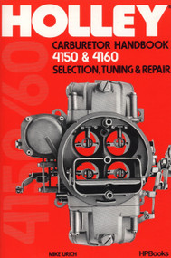 Holley Carburetor Handbook, Models 4150 & 4160 (Selection, Tuning & Repair) by Mike Urich, 9780895860477