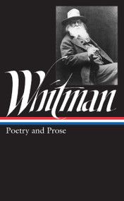 Walt Whitman: Poetry and Prose (LOA #3) by Walt Whitman, 9780940450028