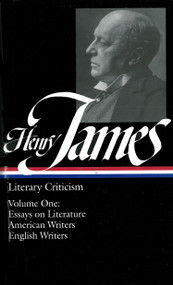 Henry James: Literary Criticism Vol. 1 (LOA #22) (Essays on Literature, American & English Writers) by Henry James, 9780940450226