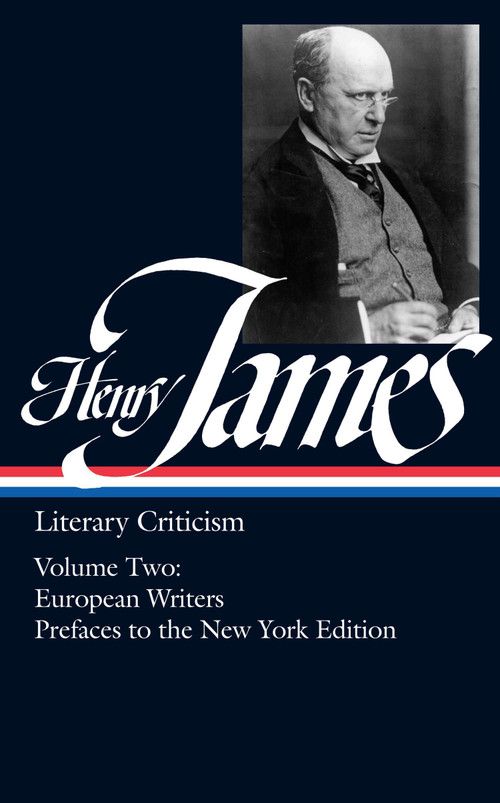 Henry James: Literary Criticism Vol. 2 (LOA #23) (European Writers and Prefaces to the New York Edition) by Henry James, 9780940450233