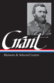 Ulysses S. Grant: Memoirs & Selected Letters (LOA #50) by Ulysses S. Grant, Mary D. McFeely, William S. McFeely, 9780940450585