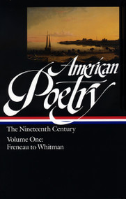 American Poetry: The Nineteenth Century Vol. 1 (LOA #66) (Freneau to Whitman) by John Hollander, Various, 9780940450608