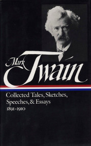 Mark Twain: Collected Tales, Sketches, Speeches, and Essays Vol. 2 1891-1910 (LOA #61) by Mark Twain, 9780940450738