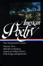 American Poetry: The Nineteenth Century Vol. 2 (LOA #67) (Melville to Stickney / American Indian Poetry / Folk Songs & Spirituals) by John Hollander, Various, 9780940450783