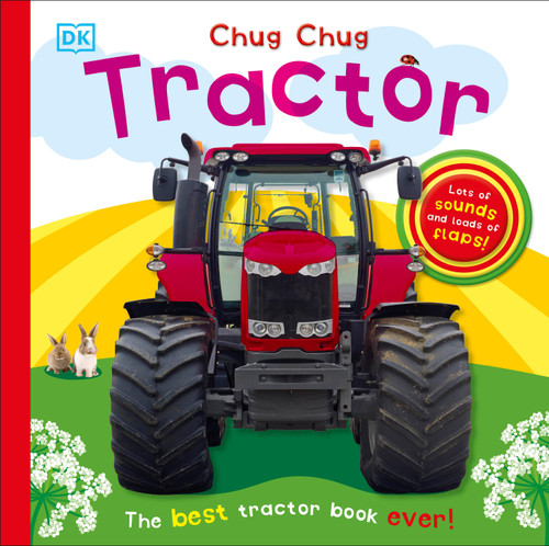 Chug, Chug Tractor (Lots of Sounds and Loads of Flaps!) by DK, 9781465414267