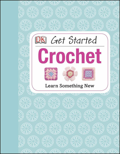 Get Started: Crochet (Learn Something New) by Susie Johns, 9781465415813