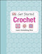 Get Started: Crochet (Learn Something New) by Susie Johns, DK, 9781465415813