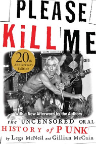 Please Kill Me (The Uncensored Oral History of Punk) by Legs McNeil, Gillian McCain, 9780802125361