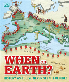 When on Earth? (History as You've Never Seen It Before!) by DK, 9781465429407