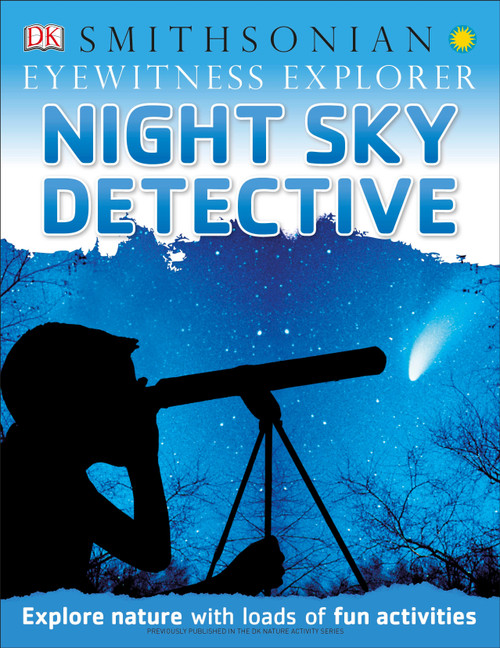 Eyewitness Explorer: Night Sky Detective (Explore Nature with Loads of Fun Activities) by DK, 9781465435019