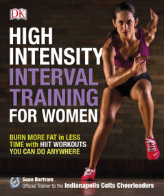 High-Intensity Interval Training for Women (Burn More Fat in Less Time with HIIT Workouts You Can Do Anywhere) by Sean Bartram, 9781465435354