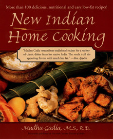 New Indian Home Cooking (More Than 100 Delicious, Nutritional and Easy Low-Fat Recipes: A Cookbook) by Madhu Gadia, 9781557883438