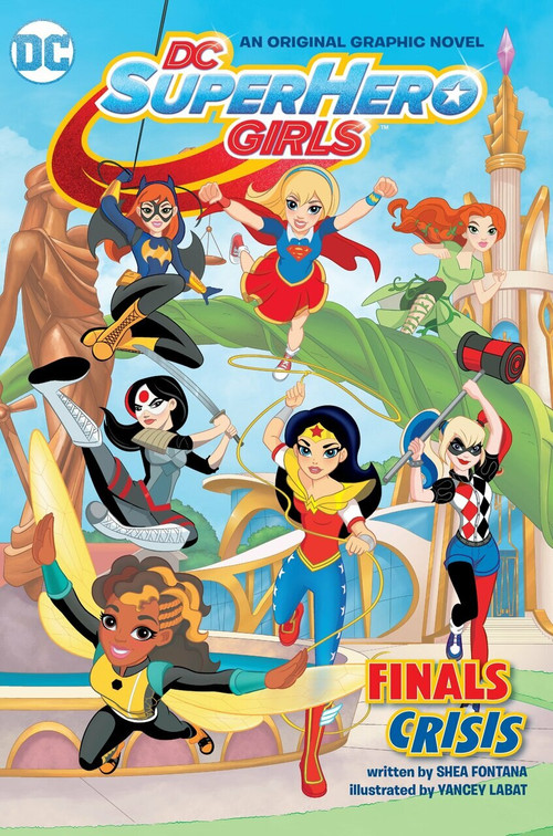 DC Super Hero Girls: Finals Crisis by Shea Fontana, Yancey Labat, 9781401262471