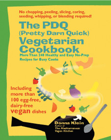 The PDQ (Pretty Darn Quick) Vegetarian Cookbook (More Than 240 Healthy and Easy No-Prep Recipes for Busy Cooks) by Donna Klein, 9781557884381