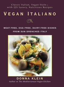Vegan Italiano (Meat-free, Egg-free, Dairy-free Dishes from Sun-Drenched Italy: A Cookbook) by Donna Klein, 9781557884947