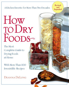 How to Dry Foods (The Most Complete Guide to Drying Foods at Home) by Deanna Delong, 9781557884978