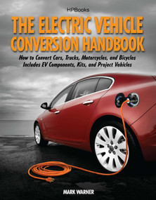 The Electric Vehicle Conversion Handbook by Mark Warner, 9781557885685