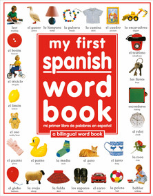My First Spanish Word Book / Mi Primer Libro De Palabras EnEspañol (A Bilingual Word Book) by DK, 9781564582553