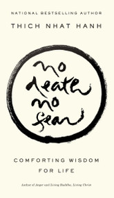 No Death, No Fear (Comforting Wisdom for Life) by Thich Nhat Hanh, 9781573223331