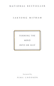 Turning the Mind Into an Ally by Sakyong Mipham, 9781573223454