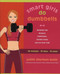 Smart Girls Do Dumbbells (30 Minutes, 30 Days, 30 Ways -- Develop the Leanest, Healthiest, Sexiest Body You've Ever Had) by Judith Sherman-Wolin, 9781573223867