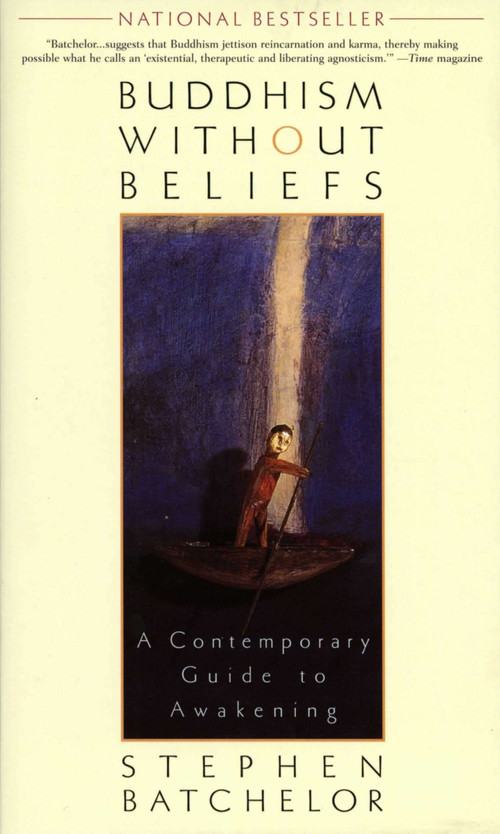 Buddhism without Beliefs (A Contemporary Guide to Awakening) by Stephen Batchelor, 9781573226561