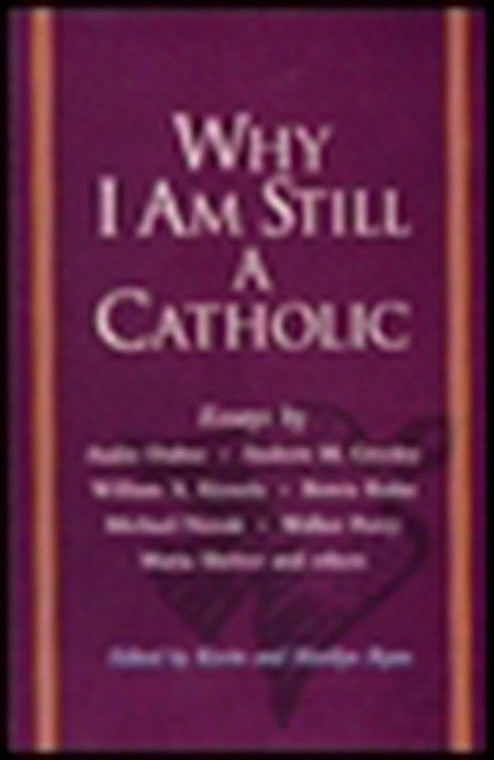 Why I Am Still a Catholic by Kevin Ryan, 9781573226776