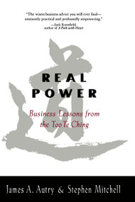 Real Power (Business Lessons from the Tao Te Ching) by James Autry, 9781573227209
