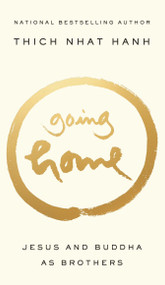 Going Home (Jesus and Buddha as Brothers) by Thich Nhat Hanh, 9781573228305
