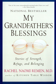 My Grandfather's Blessings (Stories of Strength, Refuge, and Belonging) by Rachel Naomi Remen, 9781573228565