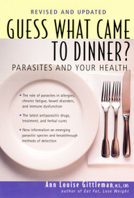 Guess What Came to Dinner? (Parasites and Your Health) by Ann Louise Gittleman, Ph.D., CNS, 9781583330968