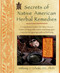 Secrets of Native American Herbal Remedies by Anthony J. Cichoke, 9781583331002