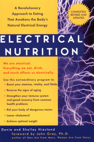Electrical Nutrition (A Revolutionary Approach to Eating That Awakens the Body's Electrical Energy) by Denie Hiestand, Shelly Heistand, 9781583331064