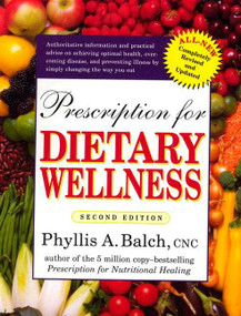 Prescription for Dietary Wellness (Using Foods to Heal) by Phyllis A. Balch CNC, 9781583331477