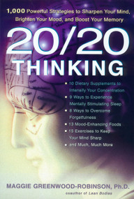 20/20 Thinking (1,000 Powerful Strategies to Sharpen Your Mind, Brighten Your Mood, and Boost Your Memory) by Maggie Greenwood-Robinson, 9781583331538