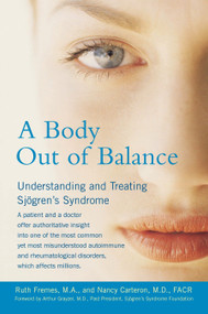 A Body Out of Balance (Understanding and Treating Sjogren's Syndrome) by Nancy Carteron, Ruth Fremes, 9781583331729