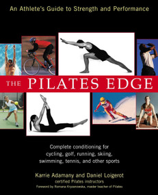 The Pilates Edge (An Athlete's Guide to Strength and Performance) by Daniel Loigerot, Karrie Adamany, 9781583331842