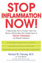 Stop Inflammation Now! (A Step-by-Step Plan to Prevent, Treat, and Reverse Inflammation--The Leading Cause of Heart Disease and Related Conditions) by Richard Fleming, 9781583332009