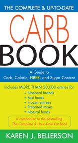 The Complete and Up-to-Date Carb Book (A Guide to Carb, Calorie, Fiber, and Sugar Content) by Karen J. Bellerson, 9781583332436