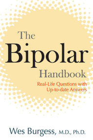 The Bipolar Handbook (Real-Life Questions with Up-to-Date Answers) by Wes Burgess, 9781583332498