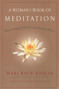 A Woman's Book of Meditation (Discovering the Power of a Peaceful Mind) by Hari Kaur Khalsa, 9781583332535